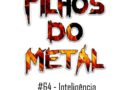 Filhos do Metal – Inteligência
